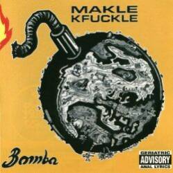 Makle Kfuckle : La Bomba
